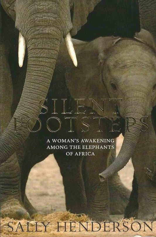 silent footsteps: a womans awakening among the elephants of Africa cover image