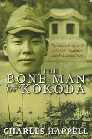 The Bone Man of Kokoda - The Extraordinary Story of Kokichi Nishmura and the Kokoda Track cover image