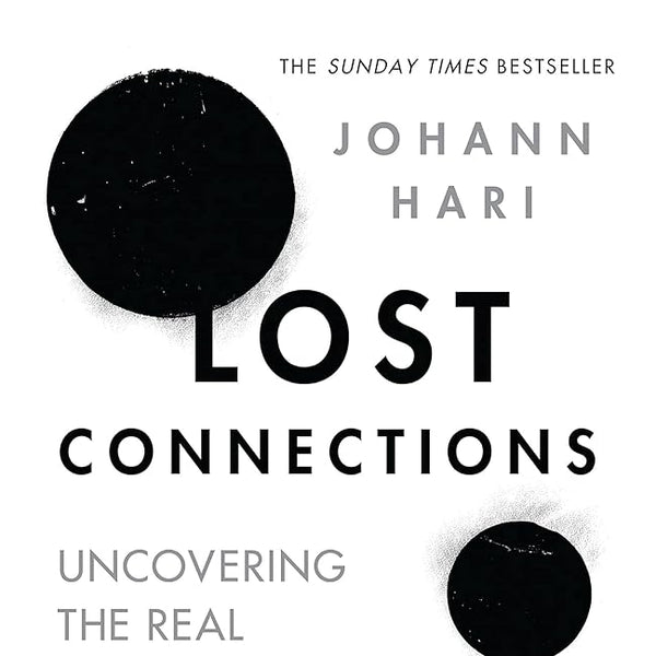 Lost Connections: Uncovering the Real Causes of Depression - and the Unexpected Solutions cover image