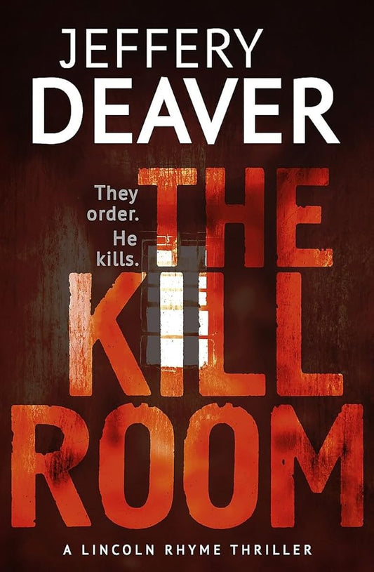 The Kill Room: Lincoln Rhyme Book 10 (Lincoln Rhyme Thrillers) cover image