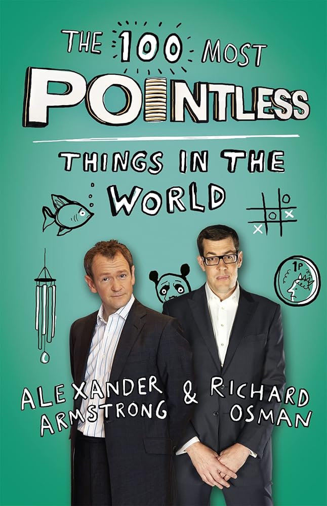 The 100 Most Pointless Things in the World: A pointless book written by the presenters of the hit BBC 1 TV show (Pointless Books) [Paperback] Alexander Armstrong;Richard Osman cover image