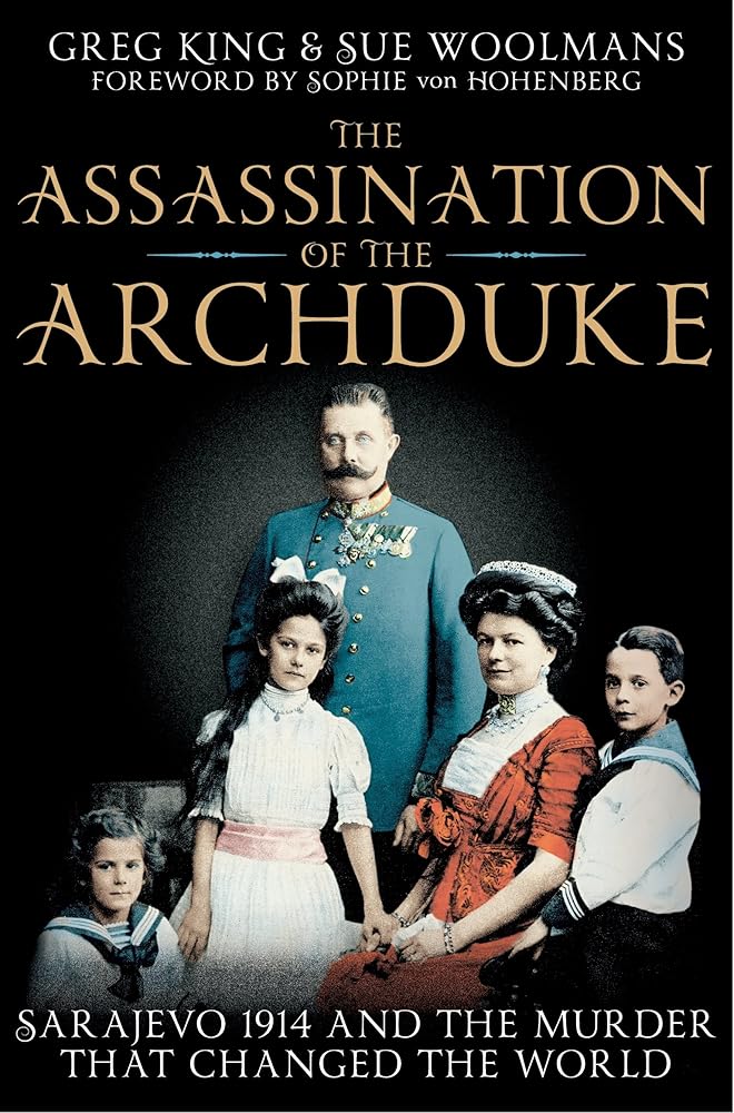 The Assassination of the Archduke: Sarajevo 1914 and the Murder that Changed the World cover image