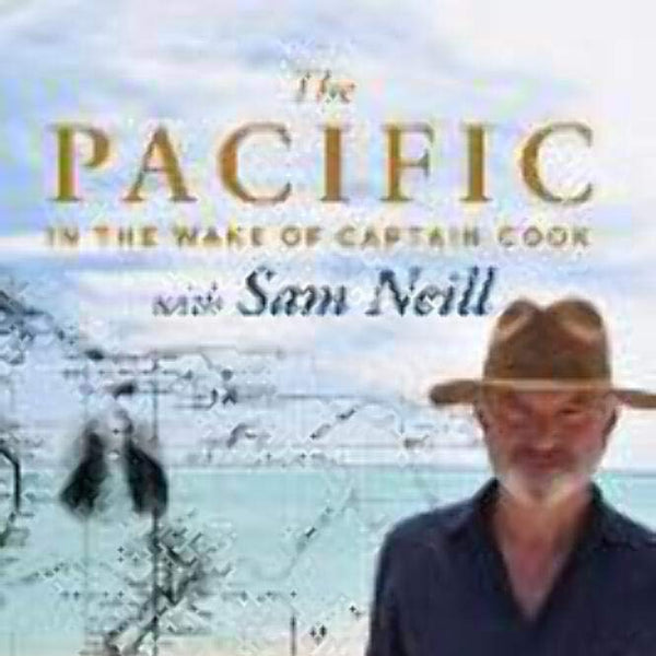 The Pacific: In the Wake of Captain Cook, with Sam Neill cover image