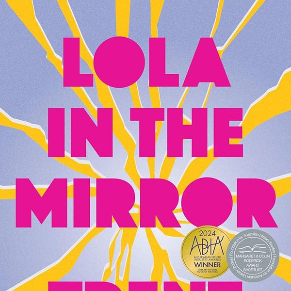 Lola in the Mirror: The heartbreaking and inspiring new novel from the award-winning author of Australia's favourite bestsellers Boy Swallows Universe, Love Stories and All Our Shimmering Skies cover image