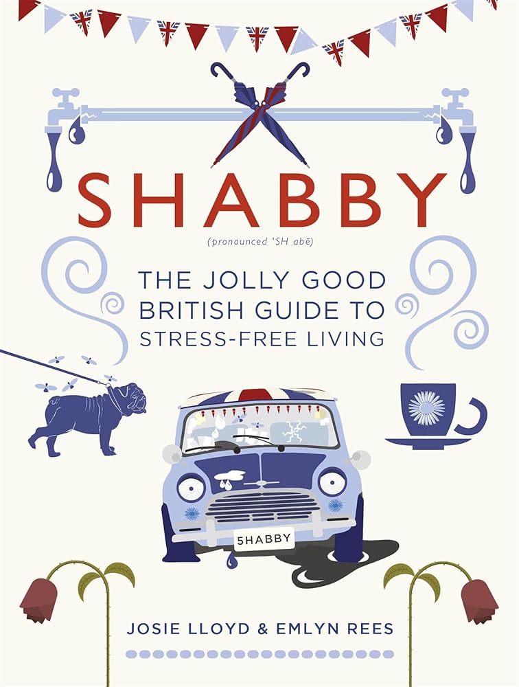 Shabby: The Jolly Good British Guide to Stress-free Living cover image
