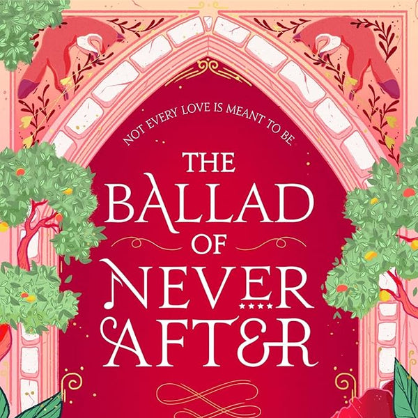 The Ballad of Never After: the stunning sequel to the Sunday Times bestseller Once Upon A Broken Heart cover image