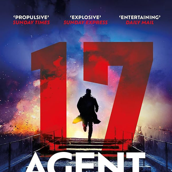 Agent Seventeen: The Richard and Judy Summer 2023 pick - the most intense and thrilling crime action thriller of the year, for fans of Jason Bourne ... WINNER OF THE 2023 IAN FLEMING STEEL DAGGER cover image