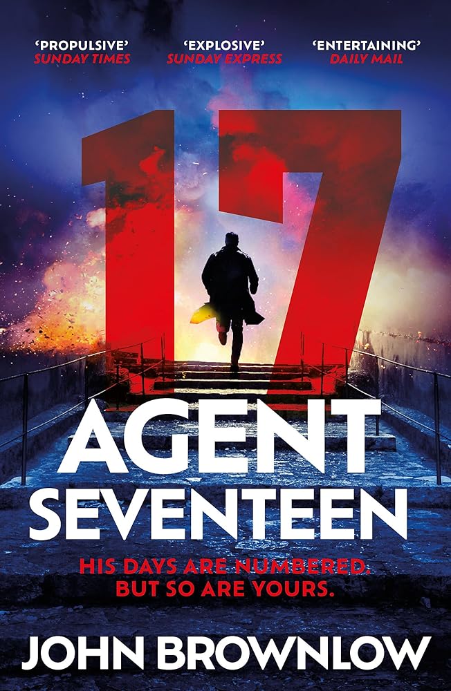 Agent Seventeen: The Richard and Judy Summer 2023 pick - the most intense and thrilling crime action thriller of the year, for fans of Jason Bourne ... WINNER OF THE 2023 IAN FLEMING STEEL DAGGER cover image