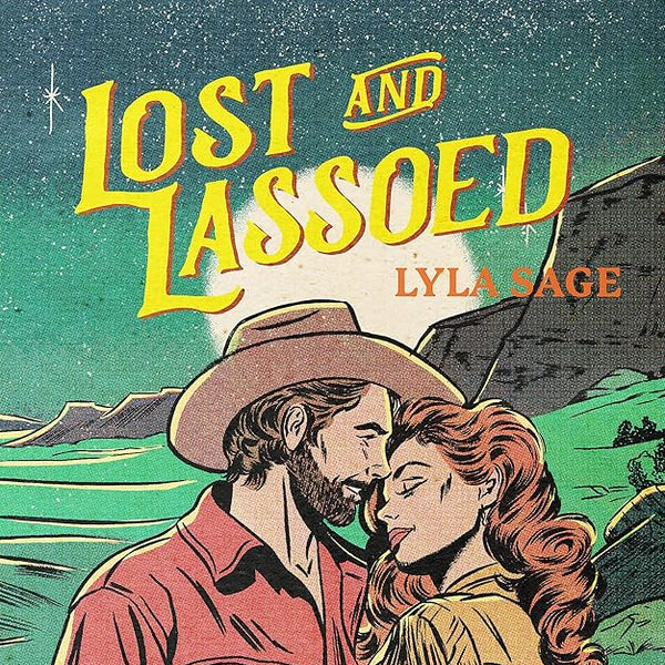 Lost and Lassoed: A steamy enemies-to-lovers, best friend's brother romance from the author of TikTok sensation DONE AND DUSTED (Rebel Blue Ranch) cover image