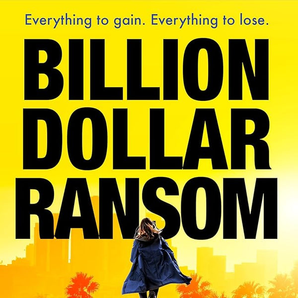 Billion-Dollar Ransom: The unmissable new thriller from the Sunday Times bestselling author cover image