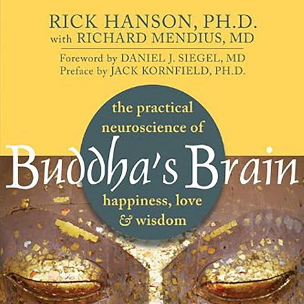 Buddha's Brain: The Practical Neuroscience of Happiness, Love, and Wisdom cover image