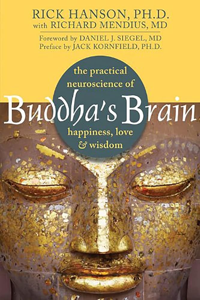 Buddha's Brain: The Practical Neuroscience of Happiness, Love, and Wisdom cover image