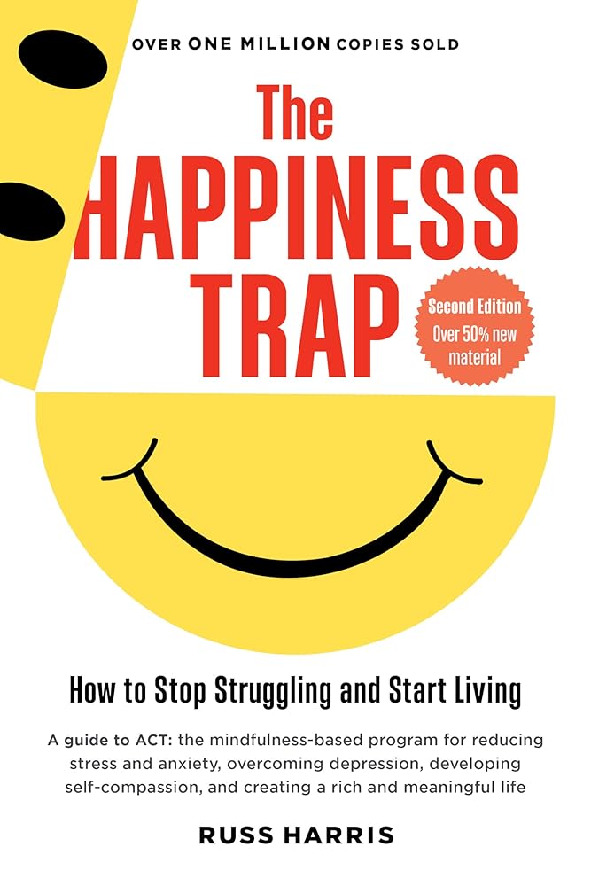 The Happiness Trap: How to Stop Struggling and Start Living: A Guide to ACT cover image