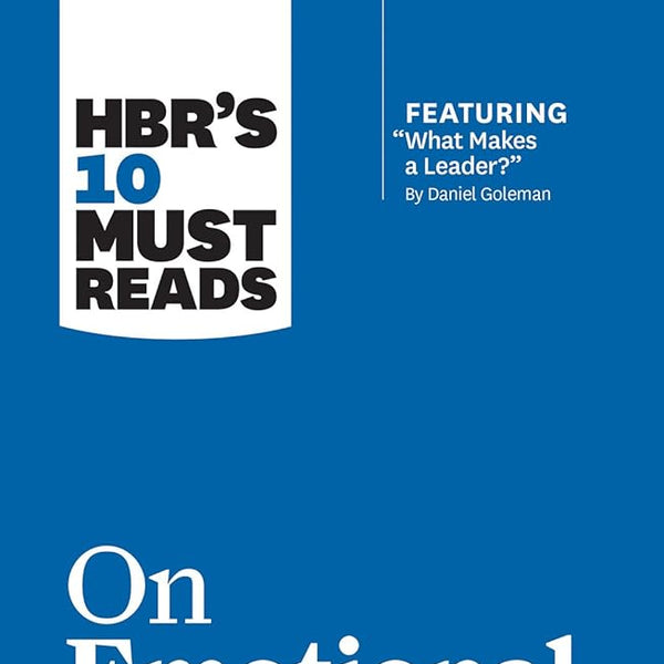 HBR's 10 Must Reads on Emotional Intelligence (with featured article 