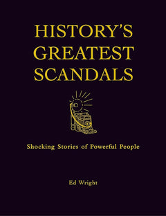 History's Greatest Scandals : Shocking Stories of Powerful People (Hardcover)