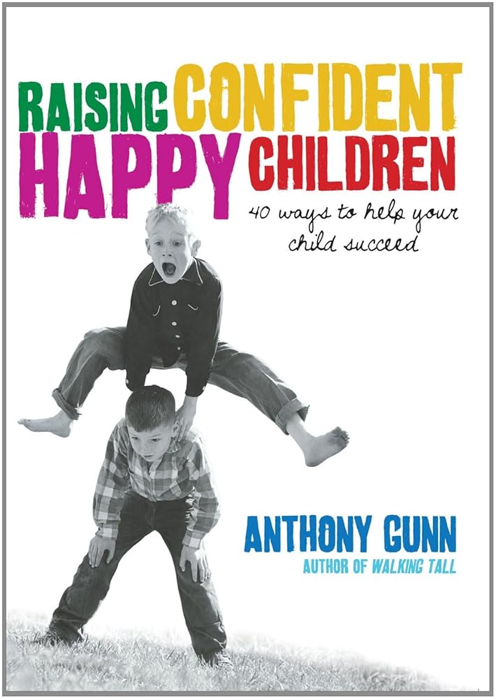 Raising Confident, Happy Children: 40 Ways To Help Your Child Succeed cover image