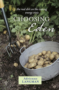 Choosing Eden : The Real Dirt on the Coming Energy Crisis