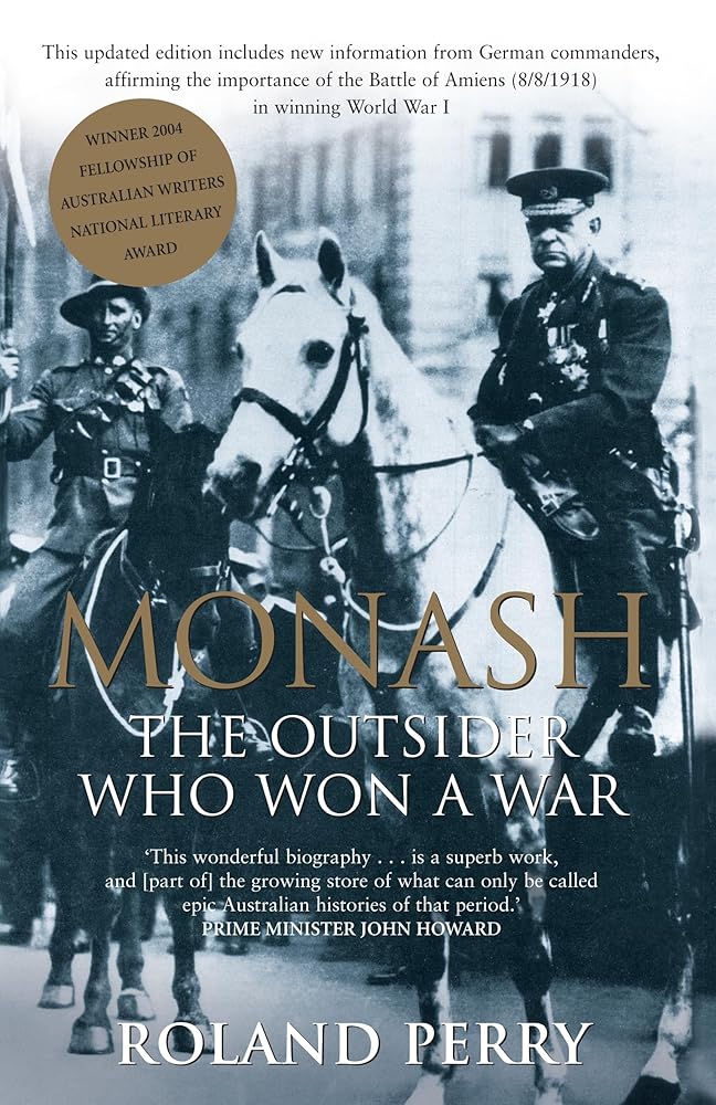 Monash - the Outsider Who Won a War - a Biography of Australias Greatest Military Commander cover image