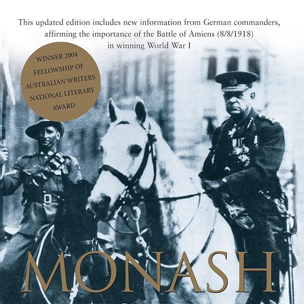 Monash - the Outsider Who Won a War - a Biography of Australias Greatest Military Commander cover image