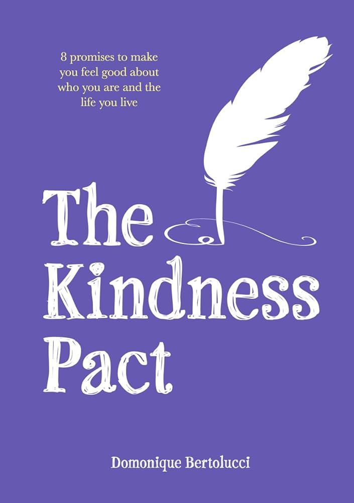 The Kindness Pact: 8 Promises to Make You Feel Good About Who You Are and the Life You Live cover image