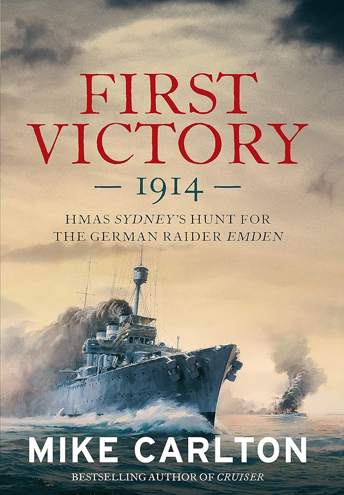 First Victory: 1914: HMAS Sydney's Hunt for the German Raider Emden cover image