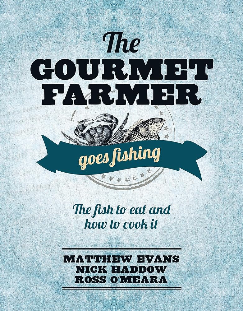 The Gourmet Farmer Goes Fishing: The Fish to Eat and How to Cook It cover image