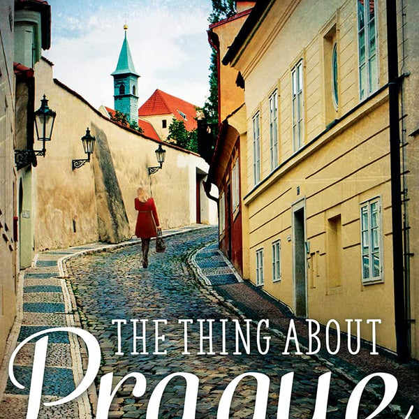 The Thing About Prague: How I Gave It All Up for a New Life in Europe's Most Eccentric City cover image