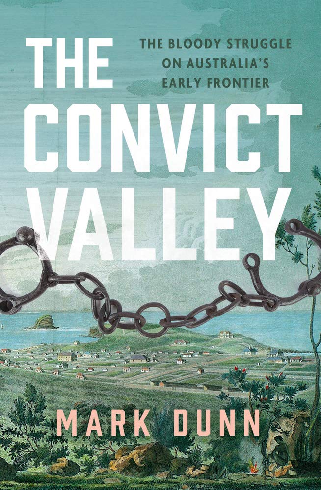 The Convict Valley: The Bloody Struggle on Australia's Early Frontier cover image