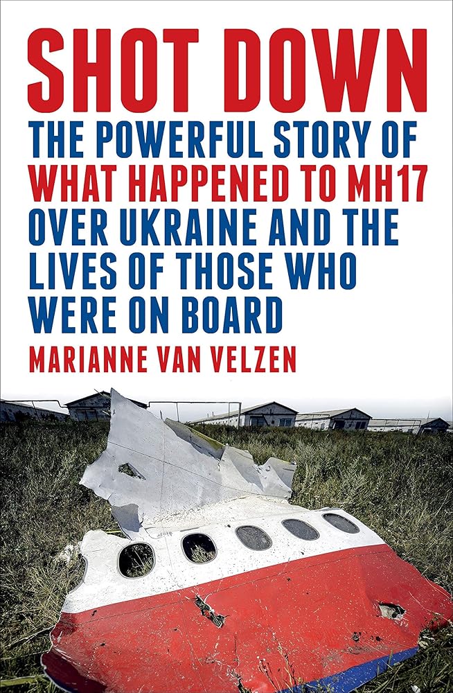 Shot Down: The Powerful Story of What Happened to MH17 Over Ukraine and the Lives of Those Who Were on Board cover image