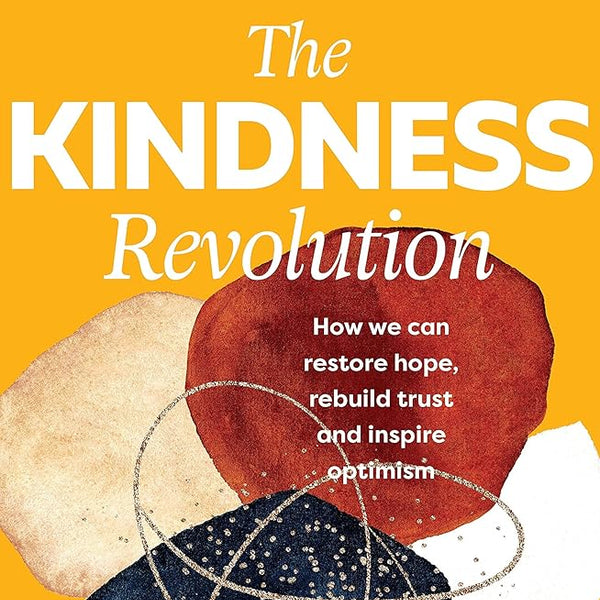 The Kindness Revolution: How we can restore hope, rebuild trust and inspire optimism (Reinventing Australia) cover image