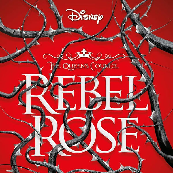 Rebel Rose (Disney: the Queen's Council, Book 1) cover image