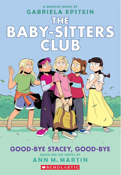 Good-Bye Stacey, Good-Bye: a Graphic Novel (the Baby-Sitters Club 11)