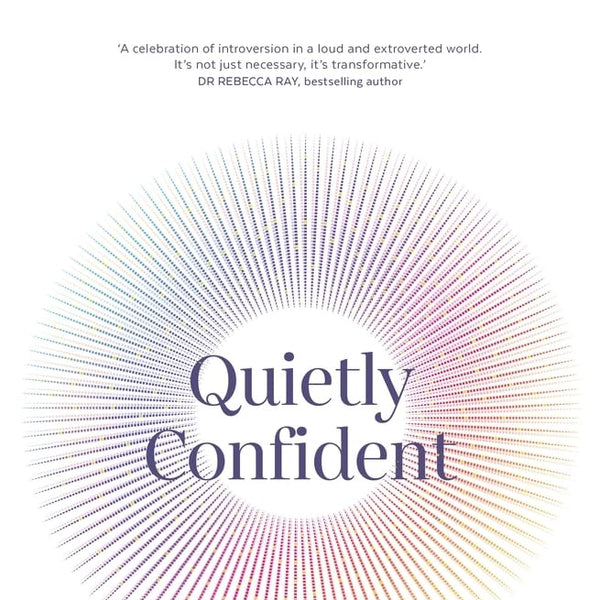 Kate James Quietly Confident: An Introvert's Guide to Knowing and Expressing Your Worth cover image