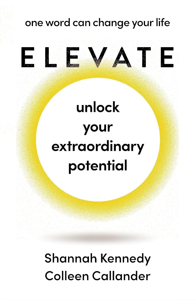 Shannah Kennedy Colleen Callander Elevate: one word can change your life cover image