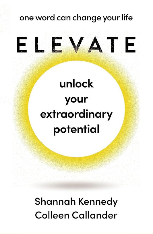 Shannah Kennedy Colleen Callander Elevate: one word can change your life cover image