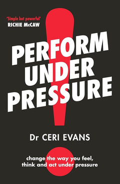Perform Under Pressure: The international bestseller on how to change the way you think, feel and act from top psychiatrist and former soccer player