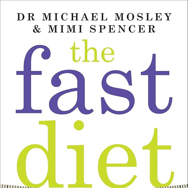 The Fast Diet (The official 5:2 diet): The Simple Secret of Intermittent Fasting: Lose Weight, Stay Healthy, Live Longer cover image