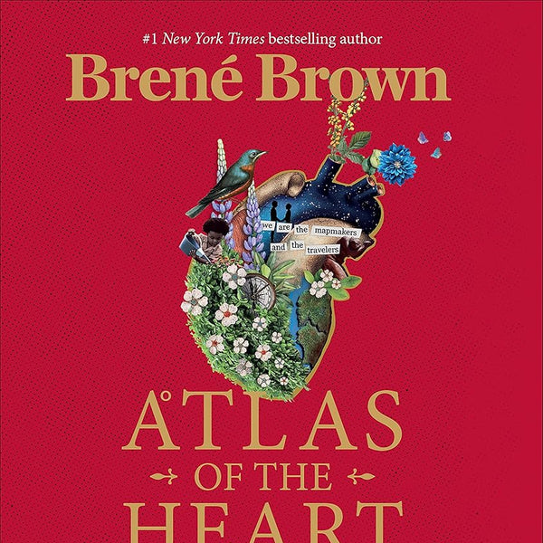 Atlas of the Heart: Mapping Meaningful Connection and the Language of Human Experience cover image