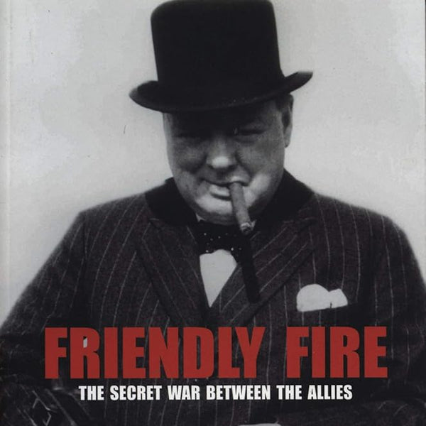 Friendly Fire: The Secret War Between the Allies cover image