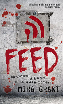 Feed (The Newsflesh Trilogy: Book 1)