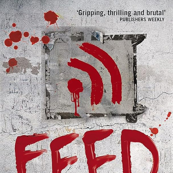 Feed: The Newsflesh Trilogy: Book 1 (Newsflesh Series) cover image