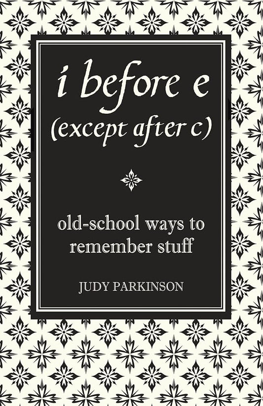 I Before E (Except After C): Old-School Ways to Remember Stuff cover image