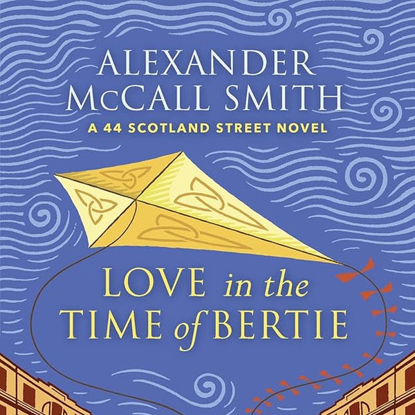 Love in the Time of Bertie: A 44 Scotland Street Novel cover image