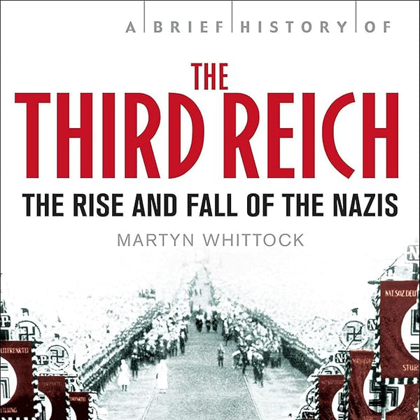 Brief History of the Third Reich: The Rise and Fall of the Nazis cover image