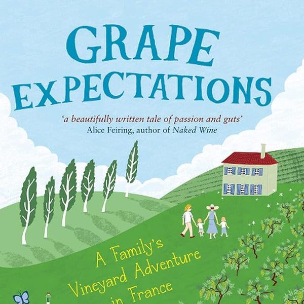 Grape Expectations: A Family's Vineyard Adventure in France (The Caro Feely Wine Collection) cover image
