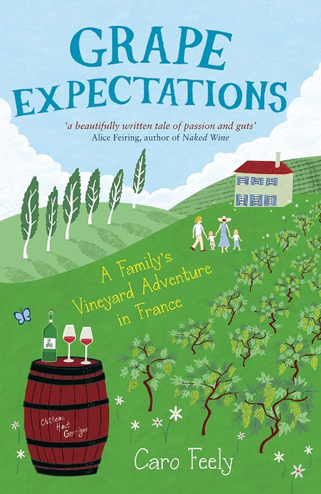 Grape Expectations: A Family's Vineyard Adventure in France (The Caro Feely Wine Collection) cover image