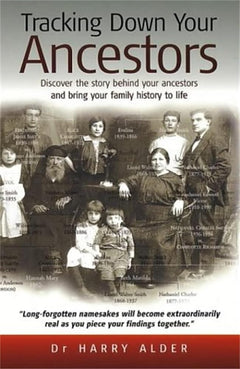 Tracking Down Your Ancestors: Discover the story behind your ancestors and bring your family history to life