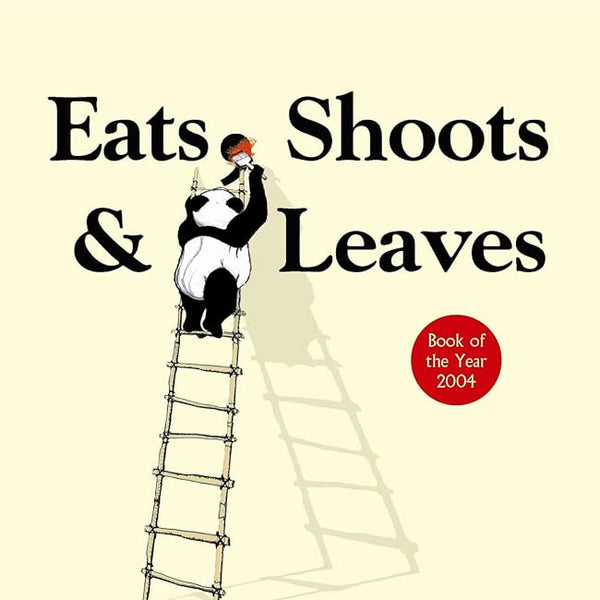 Eats, Shoots and Leaves: The Zero Tolerance Approach to Punctuation cover image