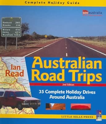 Australian Road Trips : 35 Complete Holiday Drives Around Australia cover image