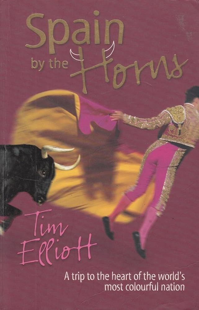 Spain by the Horns : A Trip to the Heart of the World's Most Colourful Nation cover image